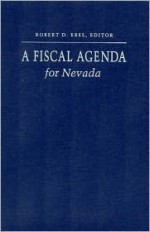 A Fiscal Agenda For Nevada: Revenue Options For State And Local Governments In The 1990s - Robert D. Ebel