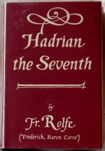 Hadrian the Seventh - Frederick Rolfe, Baron Corvo, W.A. Dwiggins