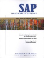 SAP Hardware Solutions: Servers, Storage, and Networks for Mysap.com - Michael Missbach, Uwe M. Hoffmann