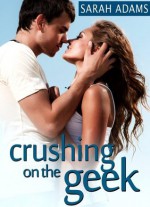 Crushing On The Geek - Sarah Adams