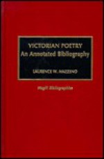 Victorian Poetry: An Annotated Bibliography - Laurence W. Mazzeno