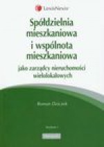 Spółdzielnia mieszkaniowa i wspólnota mieszkaniowa jako zarządcy nieruchomości wielolokalowych - Roman Dziczek