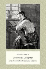 Dorothea's Daughter and Other Nineteenth-Century Postscripts - Barbara Nathan Hardy