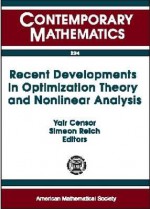 Recent Developments in Optimization Theory and Nonlinear Analysis: Ams/Imu Special Session on Optimization and Nonlinear Analysis, May 24-26, 1995, Jerusalem, Israel (Contemporary Mathematics) - Simeon Reich, Y. Chesor