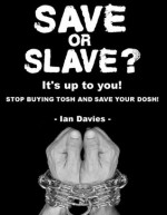 SAVE OR SLAVE? IT'S UP TO YOU! - Ian Davies