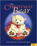 Christmas Bear - Anne Mangan, Joanne Moss