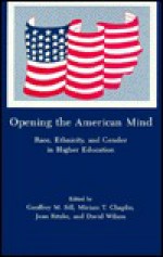 Opening The American Mind: Race, Ethnicity, And Gender In Higher Education - Geoffrey M. Sill