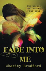 Fade Into Me - Charity Bradford