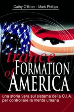 Trance Formation of America (Oltre i confini) (Italian Edition) - Cathy O'Brien, Mark Phillips