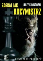 zagraj jak arcymistrz - Jerzy Konikowski