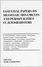 Essential Papers on Messianic Movements and Personalities in Jewish History - Robert M. Seltzer