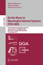 On the Move to Meaningful Internet Systems: OTM 2009 - Robert Meersman, Tharam Dillon, Pilar Herrero