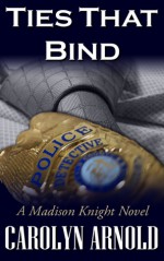 Ties That Bind - Carolyn Arnold