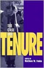 The Case For Tenure - Matthew W. Finkin