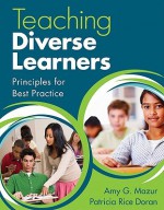 Teaching Diverse Learners: Principles for Best Practice - Amy J. Mazur, Patricia Rice Doran