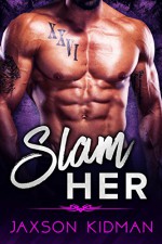 SLAM HER - Jaxson Kidman