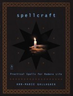 Spellcraft: Practical Spells for Modern Life - Ann-Marie Gallagher