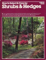 How to Select & Care for Shrubs & Hedges - A. Cort Sinnes, Joseph E. Howland, Michael McKinley, Raul del Rio