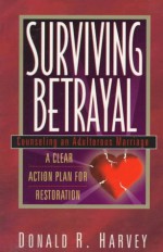 Surviving Betrayal: Counseling An Adulterous Marriage - Donald R. Harvey, Donald R. Harney