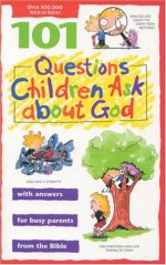 101 Questions Children Ask about God (Questions Children Ask) - David R. Veerman, James C. Galvin, James C. Wilhoit