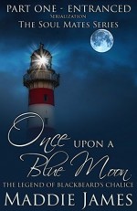 Once Upon a Blue Moon (Soul Mates: Entranced Serialization Book 1) - Maddie James