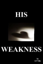 His Weakness - L.T. Ville