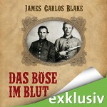 Das Böse im Blut - Audible GmbH, Uve Teschner, James Carlos Blake