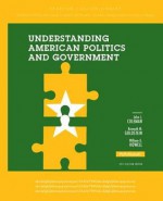 Understanding American Politics and Government, Georgia Edition - John J. Coleman, Kenneth M. Goldstein, William G. Howell, Charles Bullock, Ronald K Gaddie