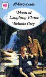 Moon of Laughing Flame - Belinda Grey