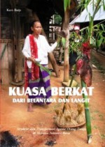 Kuasa Berkat dari Belantara dan Langit: Struktur Transformasi Agama Orang Toraja di Mamasa, Sulawesi Barat - Kees Buijs, Ronald Arulangi, Anwar Jimpe Rachman