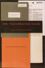 SPE: The Formative Years - Nathan Lyons, Nathan Lyons, Minor White, Beaumont Newhall, Jr Clarence White, Henry Holmes Smith, Sol Mednick, Jerry Uelsmann, John Szarkowski
