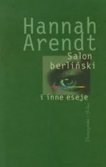 Salon berliński i inne eseje - Hannah Arendt, Mieczysław Godyń, Sebastian Szymański, Piotr Nowak