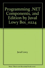 Programming .NET Components, 2nd Edition by Juval Lowy B01_0224 - Juval Lowy