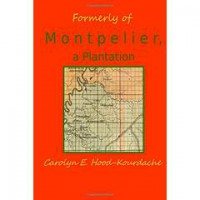 Formerly of Montpelier, a Plantation - Carolyn E. Hood-Kourdache