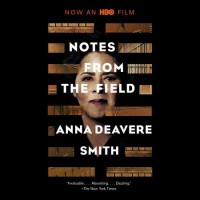 Notes from the Field - Anna Deavere Smith