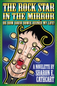 The Rock Star in the Mirror (or, How David Bowie Ruined My Life) - James Courtney, Sharon E. Cathcart