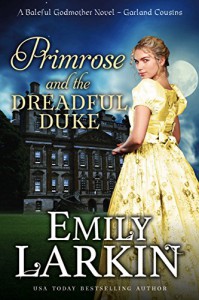 Primrose and the Dreadful Duke: A Baleful Godmother Novel (Garland Cousins Book 1) - Emily Larkin