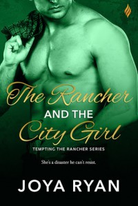 The Rancher and The City Girl - Joya Ryan