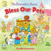 The Berenstain Bears Bless Our Pets (Berenstain Bears/Living Lights) - Mike Berenstain