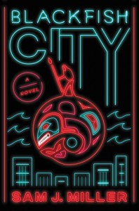 Blackfish City - Sam J. Miller