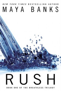 Rush (Breathless, #1) - Maya Banks