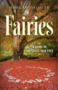 Fairies:: A Guide to the Celtic Fair Folk - Morgan Daimler
