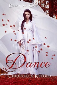 Dance: Cinderella Retold (Romance a Medieval Fairytale series Book 3) - Demelza Carlton