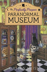 The Perfectly Proper Paranormal Museum - Kirsten Weiss