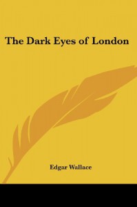 The Dark Eyes of London - Edgar Wallace