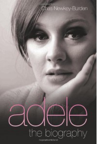 Adele: The Biography - Chas Newkey-Burden
