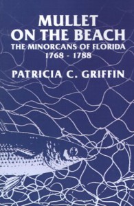 Mullet on the Beach: The Minorcans of Florida, 1768-1788 (Florida Sand Dollar Books) - Patricia C. Griffin