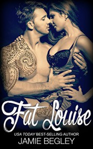 Fat Louise (Biker Bitches Book 2) - Jamie Begley