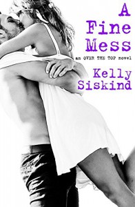 A Fine Mess (Over the Top) - Kelly Siskind