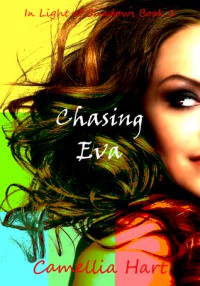 Chasing Eva (In Light of Shadows Series Book 1) - Camellia Hart